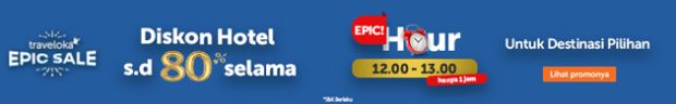 Hari Ini Terakhir! Bikin Jadi Epic Diskon Hotel hingga 80% dari Traveloka Epic Sale
